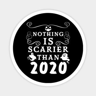 Halloween 2020 / Nothing is Scarier Than 2020 Funny Saying Design Magnet